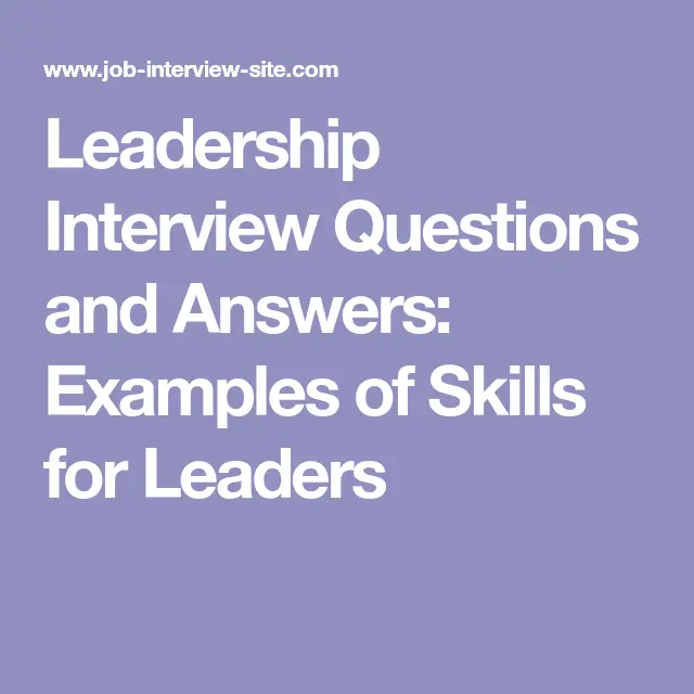 Leadership Interview Questions and Answers: Examples of Skills for ...