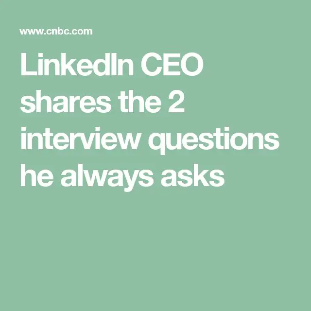 LinkedIn CEO shares the 2 interview questions he always asks job ...