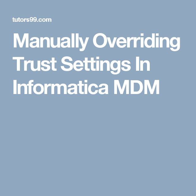 Manually Overriding Trust Settings In Informatica MDM