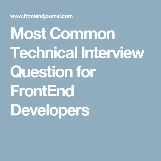 Most Common Technical Interview Question for FrontEnd Developers ...