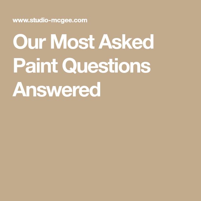 Our Most Asked Paint Questions Answered