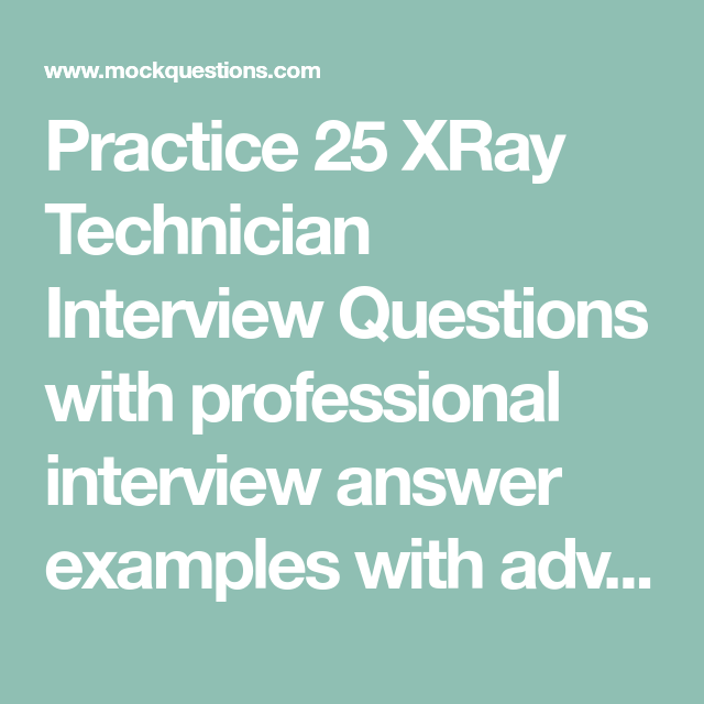 Practice 25 XRay Technician Interview Questions with professional ...