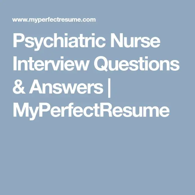Psychiatric Nurse Interview Questions &  Answers