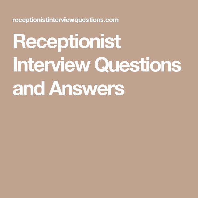 Receptionist Interview Questions and Answers