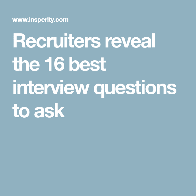 Recruiters Reveal: Discover The 16 Best Interview Questions To Ask ...