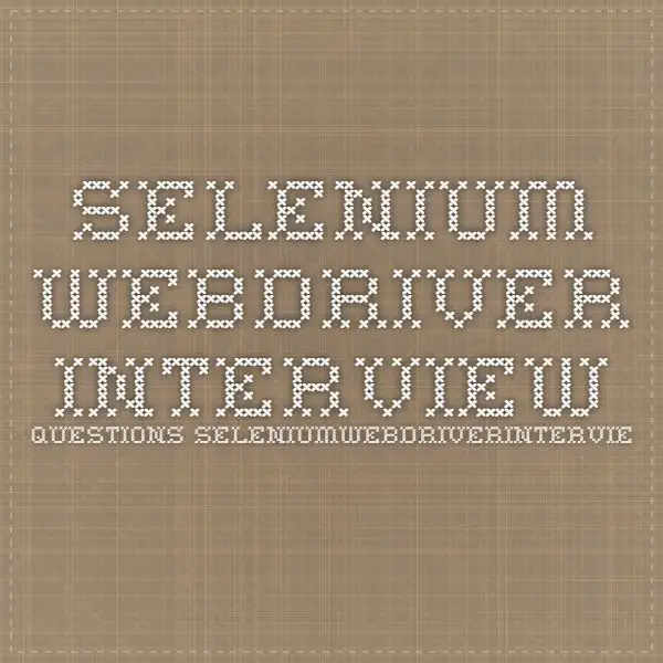 Selenium Webdriver Interview Questions in Folsom ...
