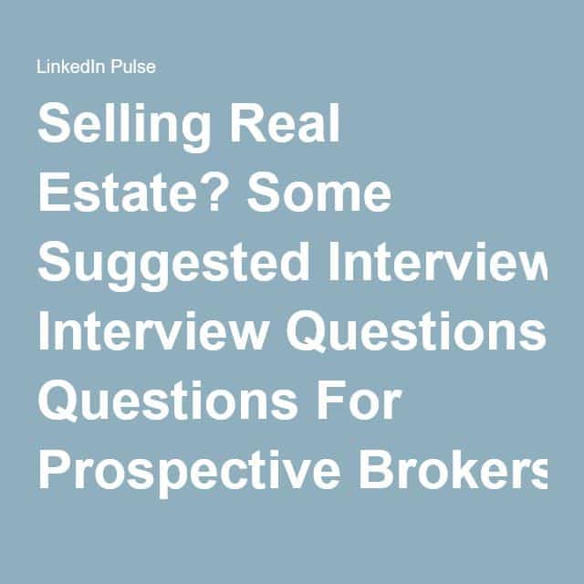 Selling Real Estate? Some Suggested Interview Questions For Prospective ...