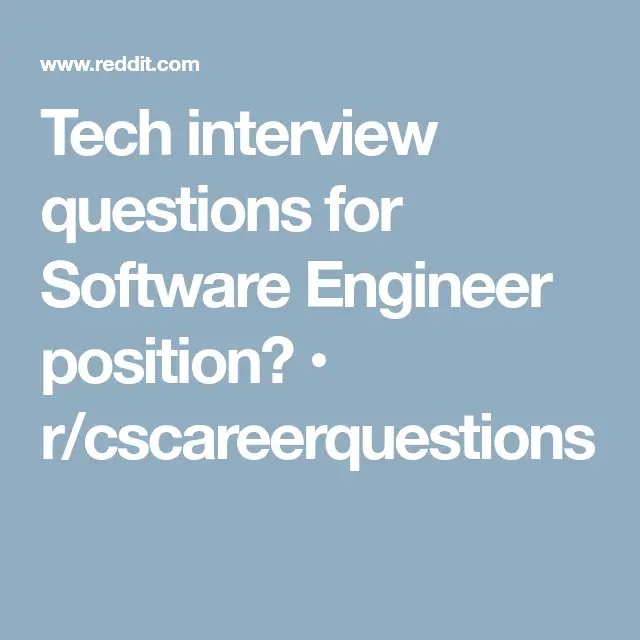 Tech interview questions for Software Engineer position? â¢ r ...