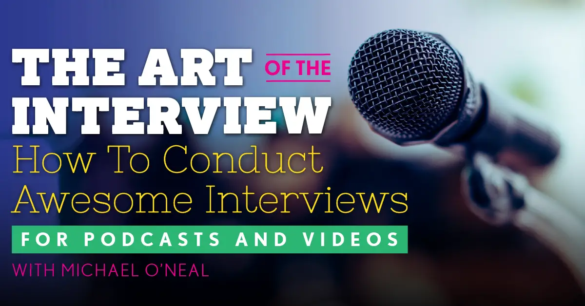 The Art of The Interview: How To Conduct Awesome ...