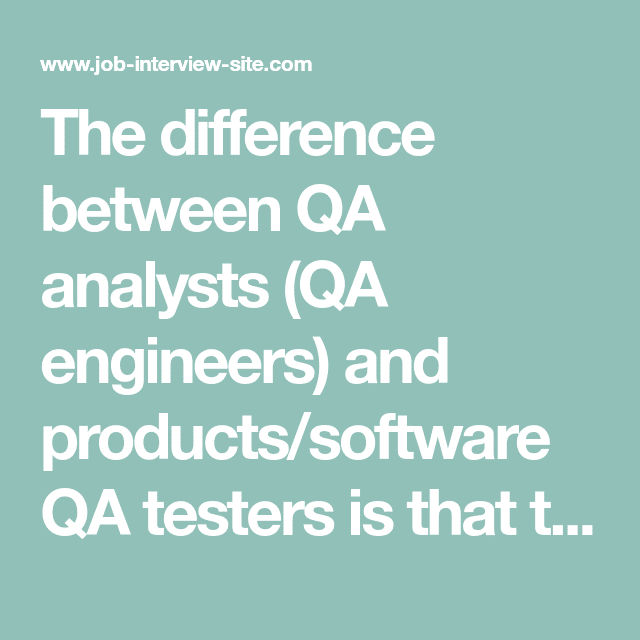 The difference between QA analysts (QA engineers) and products/software ...