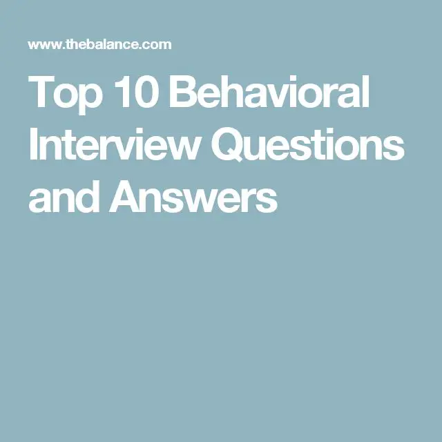 Top 10 Behavioral Interview Questions and Sample Answers