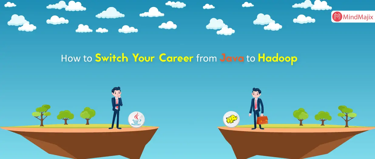 Top 10 Reasons You Should Switch Your Career From Java To Hadoop