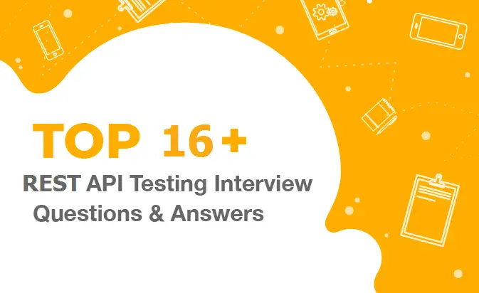 Top 16 REST API Testing Interview Questions With Answers!! (Updated 2021)