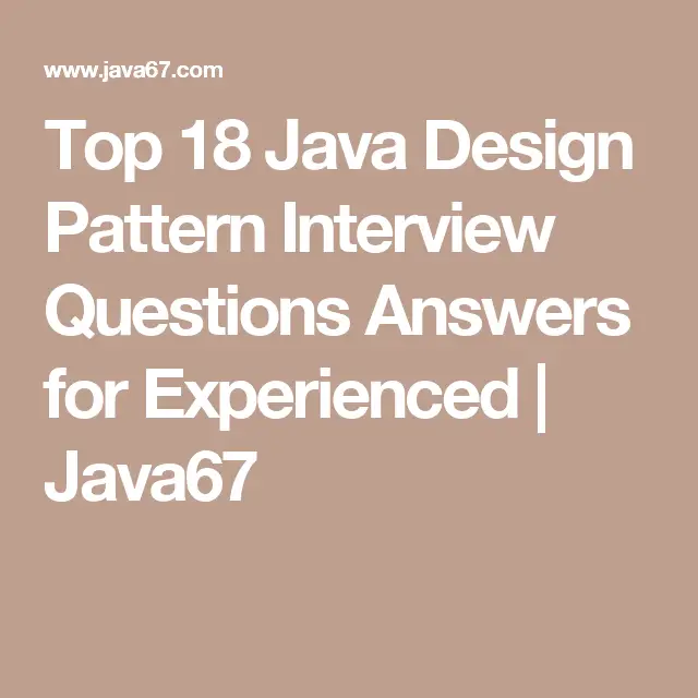 Top 18 Java Design Pattern Interview Questions Answers for Experienced ...