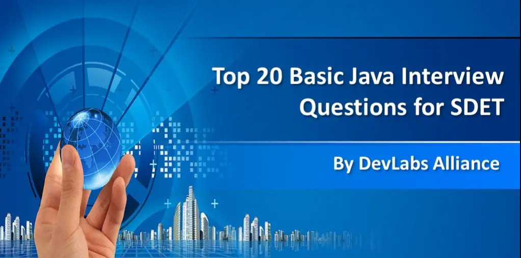 Top 20 Basic Java Interview Questions for SDET