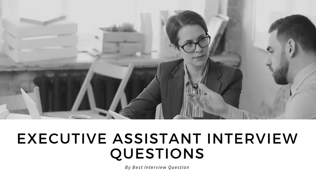 Top 21 Common Executive Assistant Interview Questions