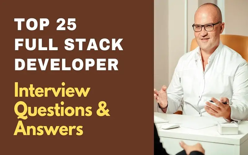 Top 25 Full Stack Developer Interview Questions &  Answers 2021 ...