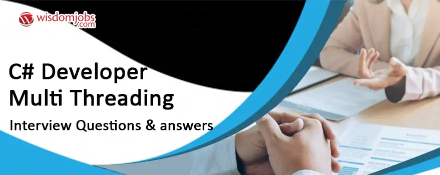 TOP 250+ C# Developer Multi Threading Interview Questions and Answers ...