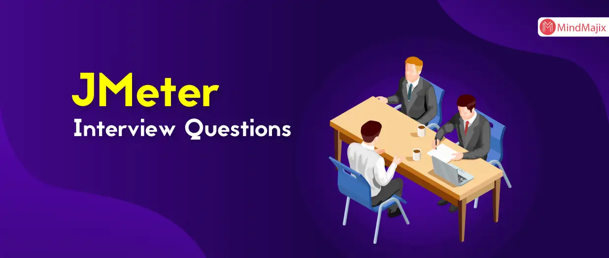 Top 30 JMeter Interview Questions and Answers for 2021