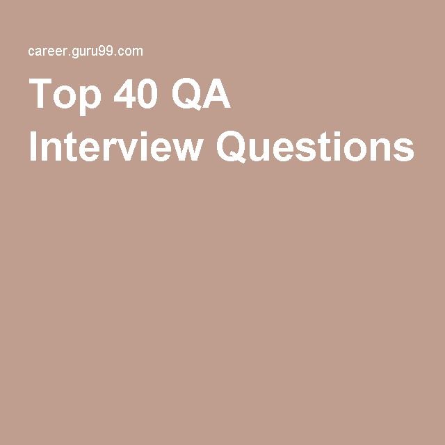 Top 40 QA Interview Questions &  Answers (With images)