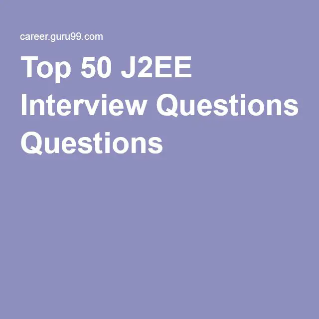Top 50 J2EE Interview Questions