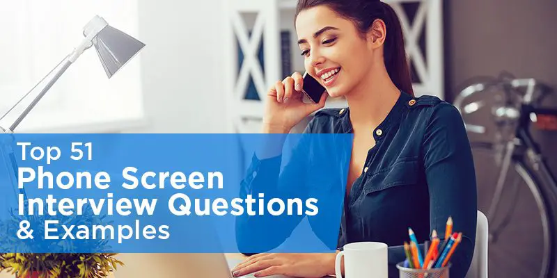 Top 51 Phone Screen Interview Questions &  Examples