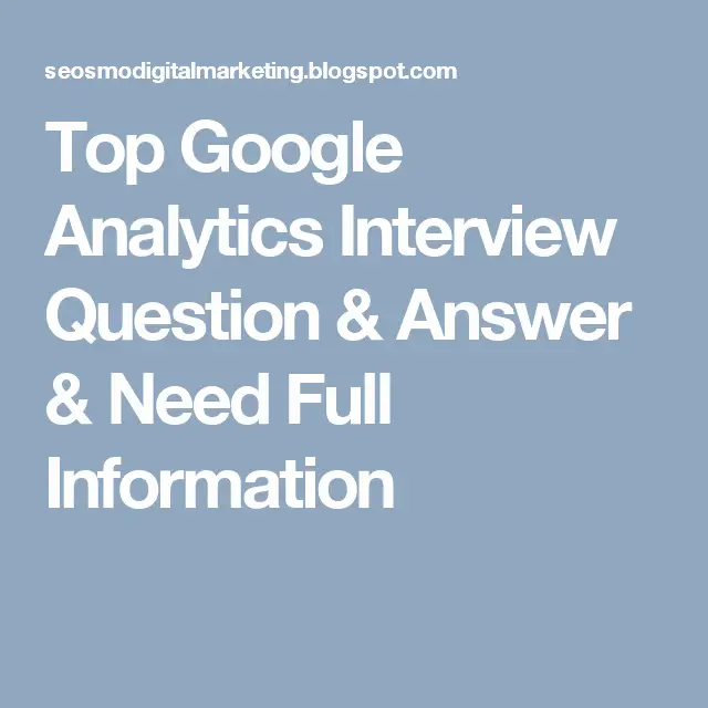 Top Google Analytics Interview Question &  Answer &  Need Full ...