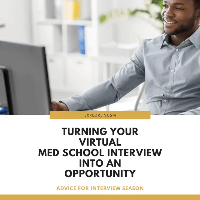Turning your virtual med school interview into an opportunity