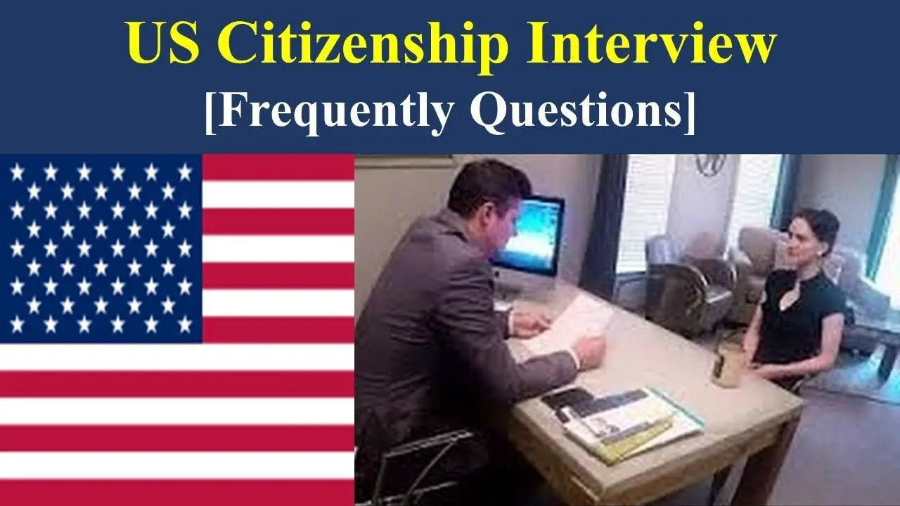 US Citizenship Interview [Frequently Questions]