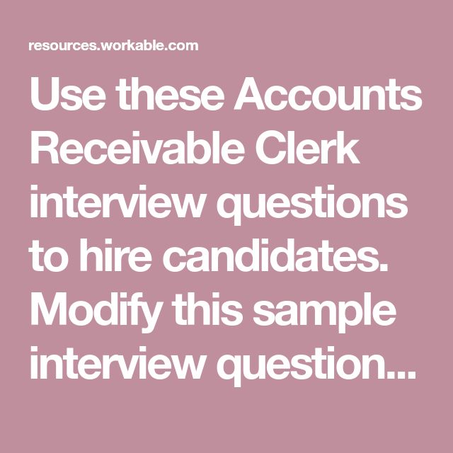 Use these Accounts Receivable Clerk interview questions to hire ...