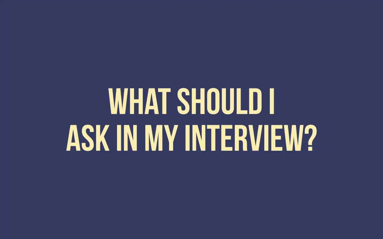 What Should I Ask in My Interview?