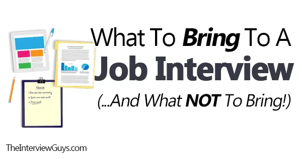 What To Bring To A Job Interview (And What NOT To Bring)